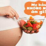 Lưu ý những thực phẩm bà bầu không nên ăn trong thai kỳ